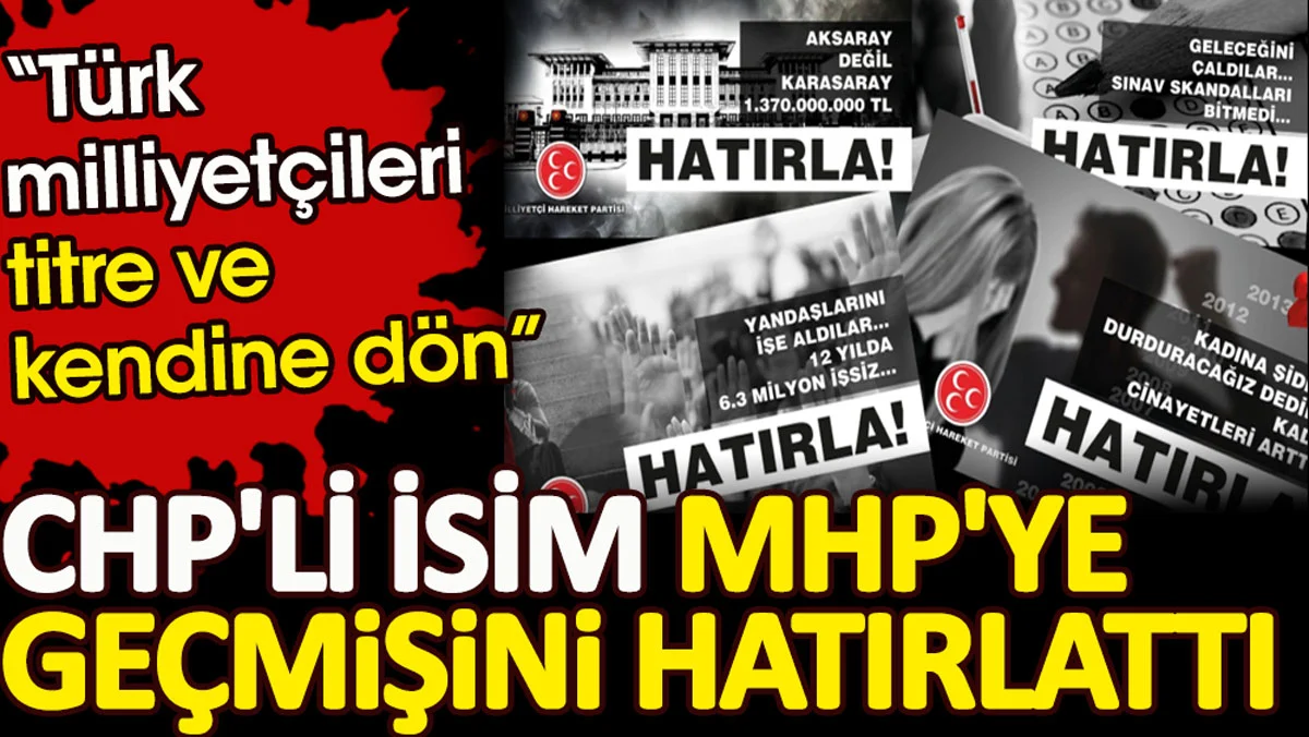 CHP'li isim MHP'ye geçmişini hatırlattı. Türk milliyetçileri titre ve kendine dön!