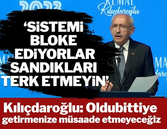 Kılıçdaroğlu: Oldubittiye izin vermeyeceğiz