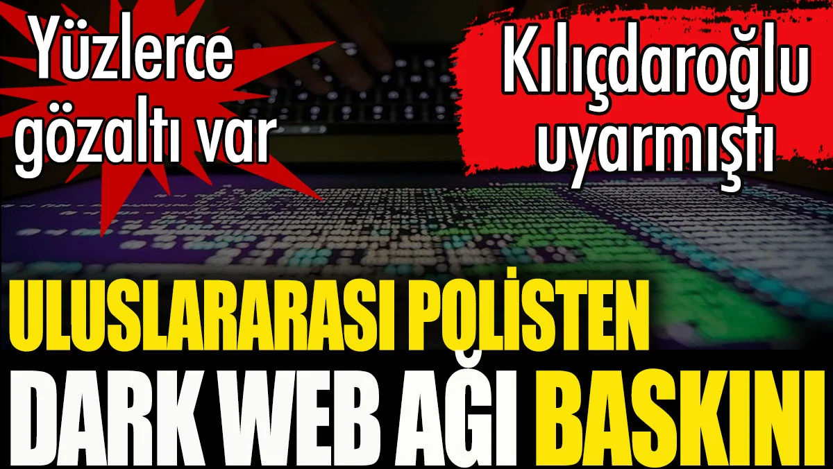 Uluslararası polis, dark web ağı baskını yaptı: 288 gözaltı
