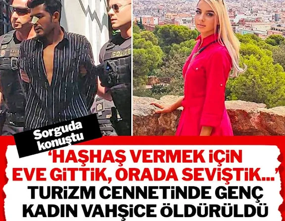 Tatil beldesinde vahşice öldürülen genç kadınla ilgili yeni detaylar ortaya çıktı
