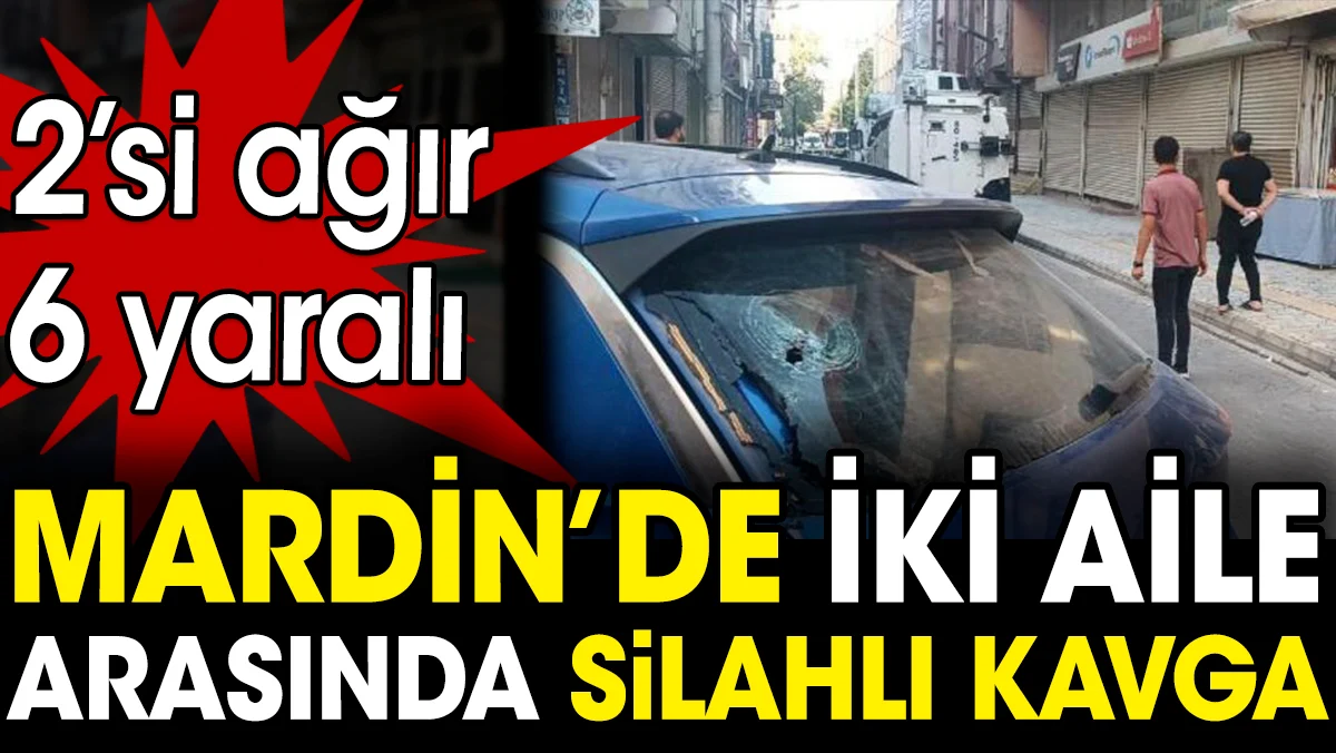 İki aile arasında silahlı kavgada ortalık kan gölüne döndü