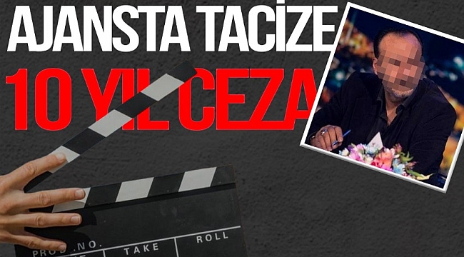 Oyunculuk ajansındaki taciz davasında ceza belli oldu