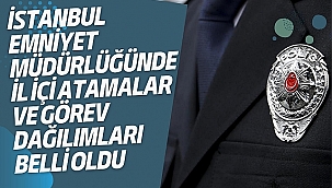 İstanbul Emniyet Müdürlüğü'nde yeni atamalar