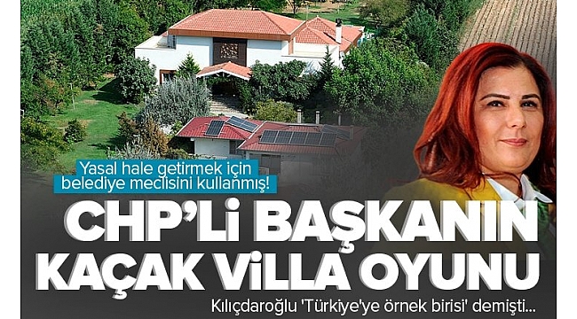 CHP'li Aydın Belediye Başkanı Özlem Çerçioğlu'nun 'kaçak villa' oyunu! Villayı kondur kitabına uydur.