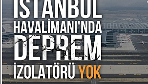 İstanbul Havalimanı'nın inşaatında sismik deprem izolatörü kullanılmadığı ortaya çıktı