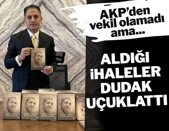 AKP'den vekil olamadı ama milyonluk ihalelerin sahibi oldu