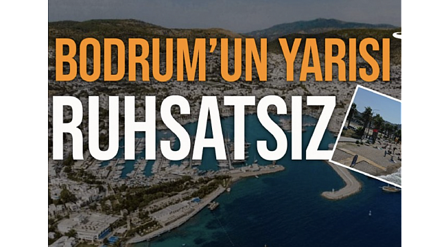 Bodrum'da işyerlerinin neredeyse yarısının ruhsatsız çalıştığını Sayıştay raporu ortaya koydu 