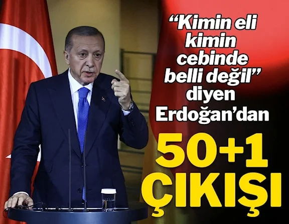 Erdoğan'dan 'yüzde 50+1' çıkışı: "Kimin eli, kimin cebinde belli değil"