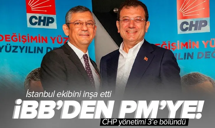 İBB'den PM'ye! CHP yönetimi 3'e bölündü | Ekrem İmamoğlu "İstanbul ekibi" inşa etti.