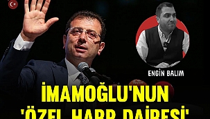 İmamoğlu'nun 'Özel Harp Dairesi' 