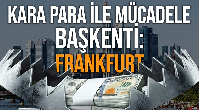 Frankfurt, Avrupa'nın kara para ile mücadele başkenti oldu