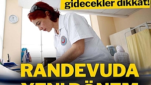 Hastaneye gidecekler dikkat! Randevuda yeni dönem