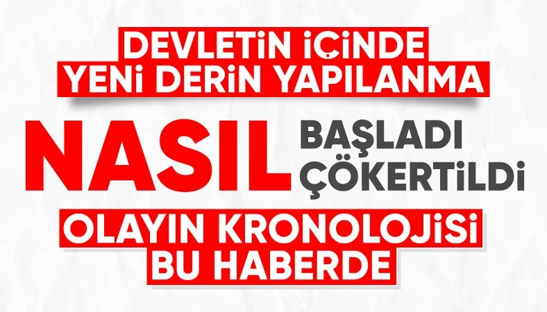 Devlet içinde derin yapılanma deşifre oldu: Şimdi hesap zamanı