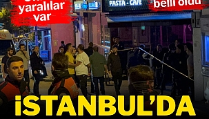İstanbul'da pastaneye silahlı saldırı: 3 ölü, 5 yaralı 