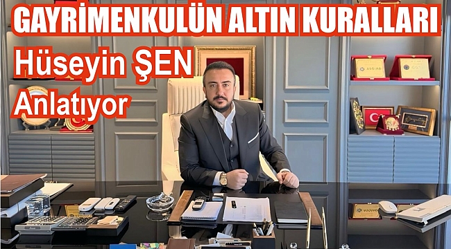 Gayrimenkulde Fırsat Zamanı: Hüseyin Şen Anlatıyor