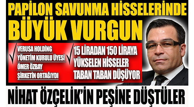 Papilon Savunma hisselerinde büyük vurgun
