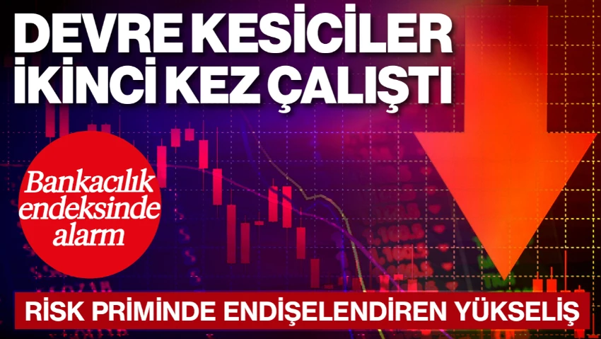 Borsada Kayıplar Derinleşti! Devre Kesici Yeniden Çalıştı