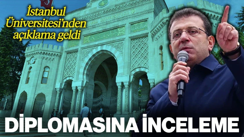 İmamoğlu'na Sahte Diploma Soruşturmasına İlişkin Yeni Gelişme: İstanbul Üniversitesi'nden Açıklama Geldi
