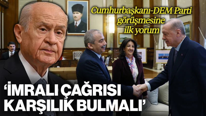 MHP Lideri Bahçeli'den Cumhurbaşkanı-DEM Parti Görüşmesine İlk Yorum