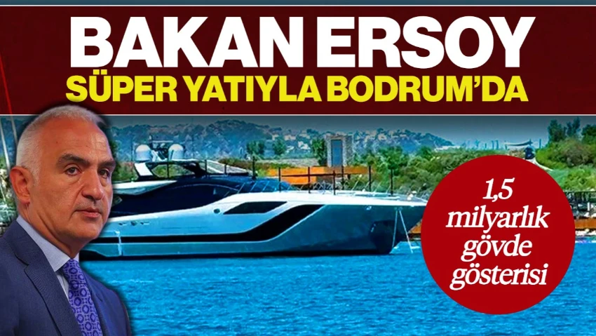 Bakan Ersoy, Lüks Yatıyla Bodrum'a Demirledi! 1,5 Milyarlık Gövde Gösterisi