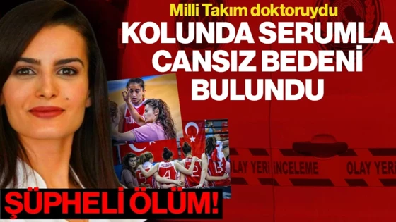Milli Takımın Eski Doktorunun Şüpheli Ölümü: Kolunda Serum Takılı Halde, Cansız Bedeni Bulundu! 