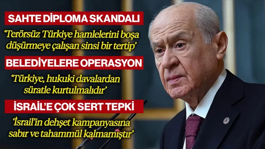 Sahte Diploma, Belediyelere Operasyonlar, 'Terörsüz Türkiye' Süreci... MHP Lideri Bahçeli Tek Tek Yorumladı!