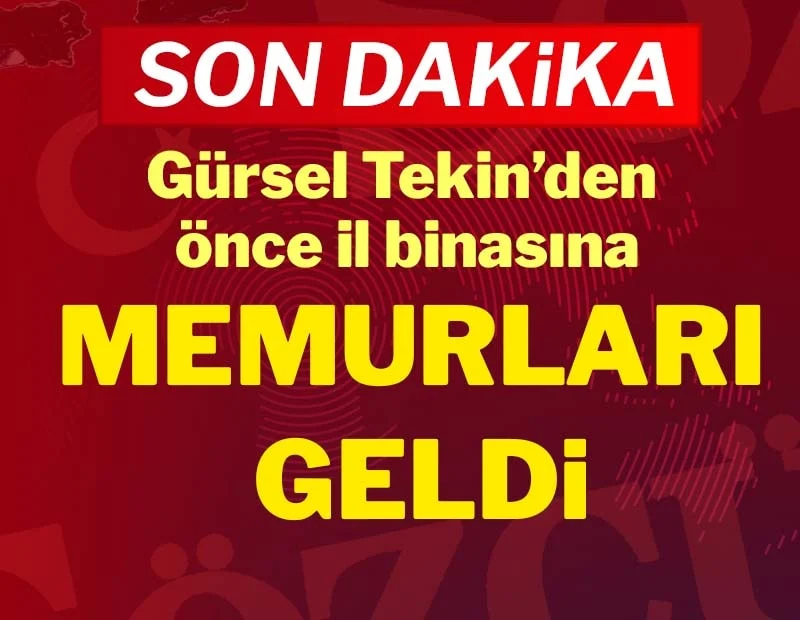Gürsel Tekin'den önce memurları geldi! Tansiyon yükseldi