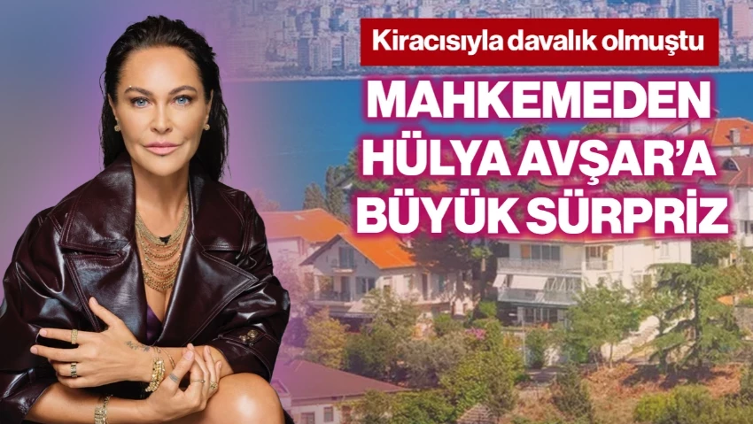 Mahkemeden Hülya Avşar'a Büyük Sürpriz! Kiracısıyla Davalık Olmuştu