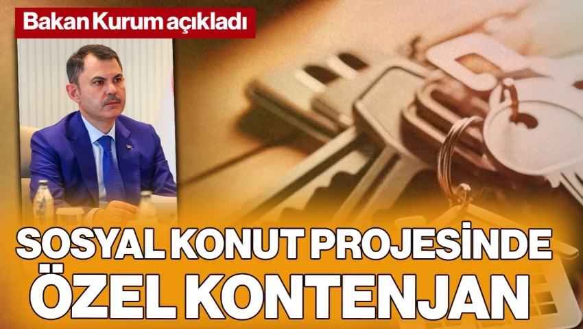 Sosyal Konut Projesinde Özel Kontenjan! Bakan Kurum Açıkladı