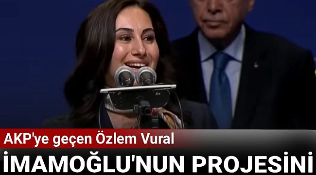 AKP'ye geçen Özlem Vural İmamoğlu'nun projesini Bakanlığa devretti
