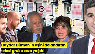 Haydar Dümen'in eşini dolandıran tefeci gruba ceza yağdı!