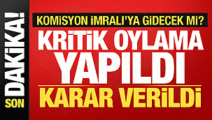 Oylama yapıldı! Komisyon oy çokluğuyla İmralı'ya gidiyor