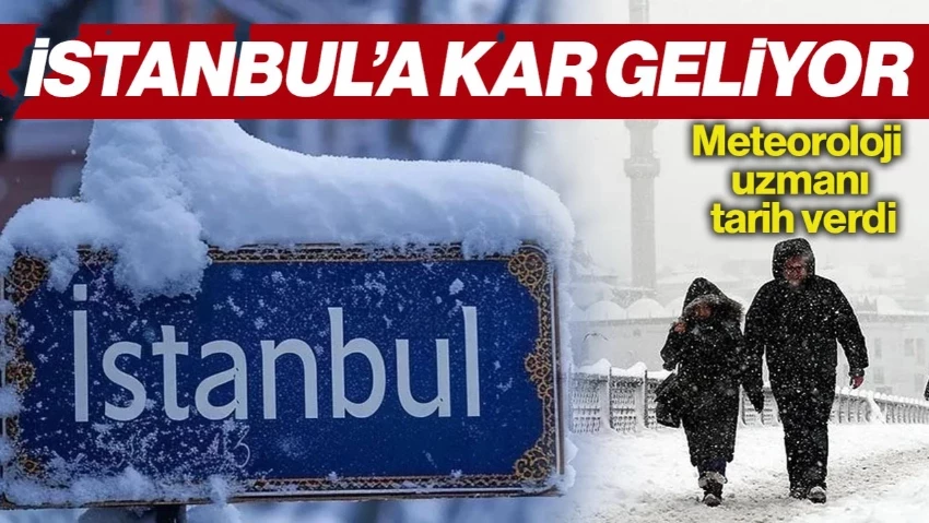 Meteoroloji Uzmanı Tarih Verdi: İstanbul'a Kar Geliyor