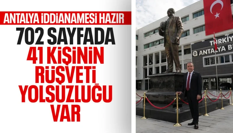 Antalya Büyükşehir Belediyesi'ne yolsuzluk soruşturmasında iddianame hazır