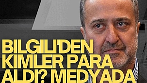 Bilgili'den kimler para aldı? Medyada yeni tartışma