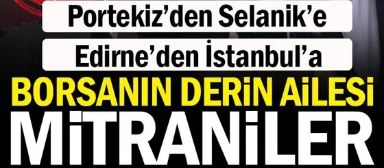Borsanın derin ailesi: Kim bu Mitraniler?