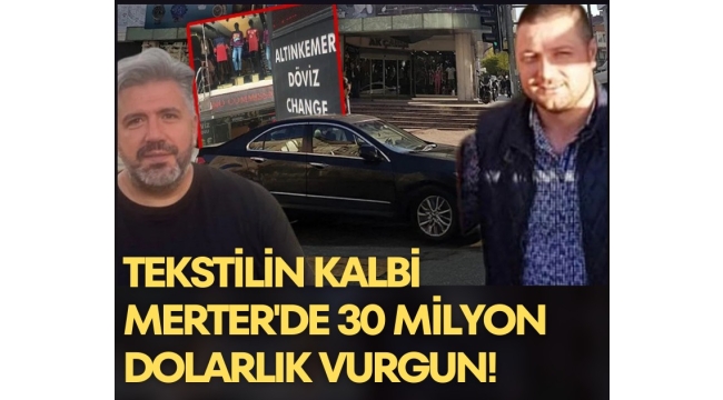 Tekstilin kalbi Merter'de 30 milyon dolarlık vurgun!