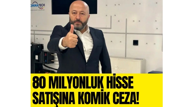 80 milyonluk hisse satışına komik ceza!