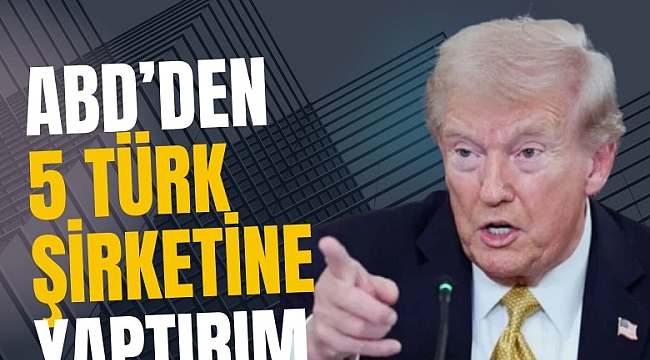 ABD'den 5 Türk şirketine İran yaptırımı!