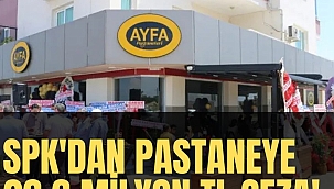 SPK'dan pastaneye 26.6 milyon lira ceza!