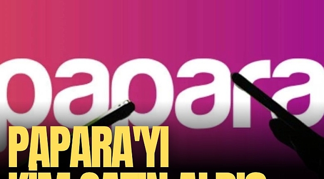 Papara'yı kim satın aldı?