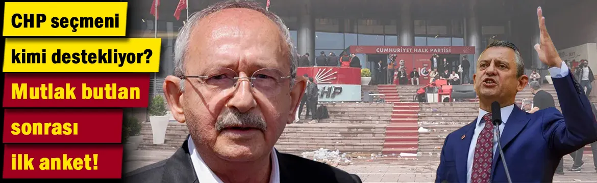 Mutlak butlan sonrası ilk anket: CHP seçmeni kimi destekliyor?