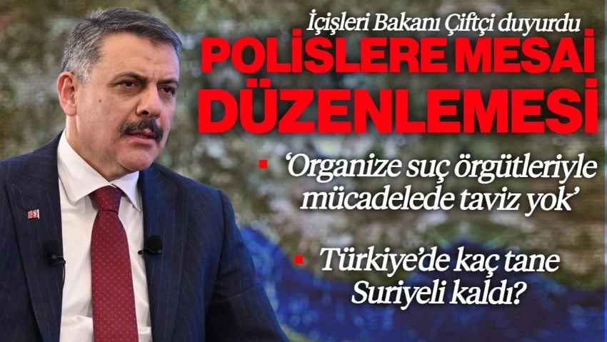 İçişleri Bakanı Mustafa Çiftçi Duyurdu: Polislerin Mesai Saatine Düzenleme Geliyor