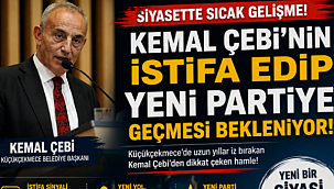 KEMAL ÇEBİ CHP'DEN İSTİFA EDİP YENİ PARTİYE GEÇİYOR!