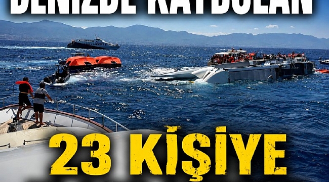Denizde kaybolan 23 kişiye ulaşılamıyor