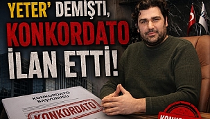'Mevcudu koruyalım yeter' demişti, konkordato ilan etti