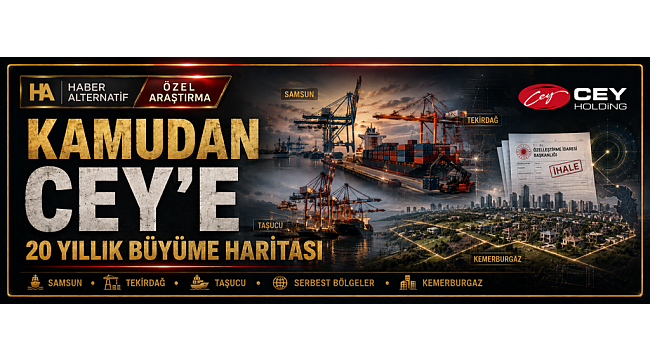 2006'DAN 2026'YA ÖZELLEŞTİRMELER İLE KURULAN İMPARATORLUK : CEY HOLDİNG