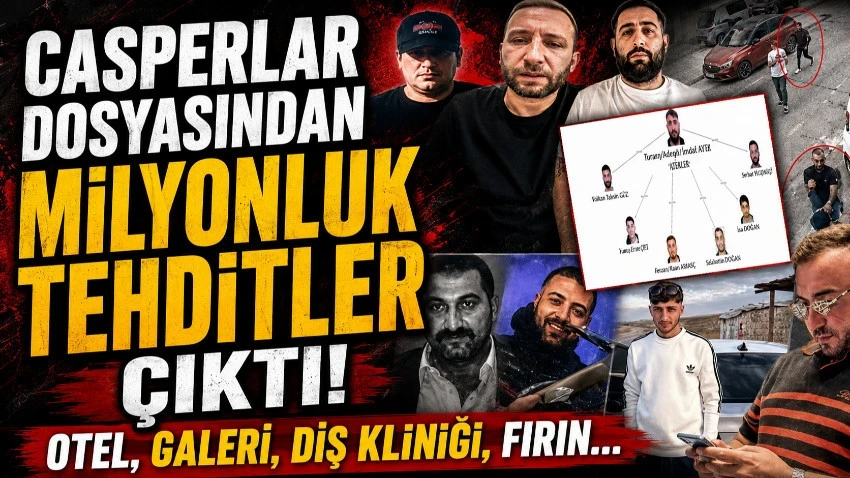 Casperlar dosyasından milyonluk tehditler çıktı! Otel, galeri, diş kliniği, fırın…